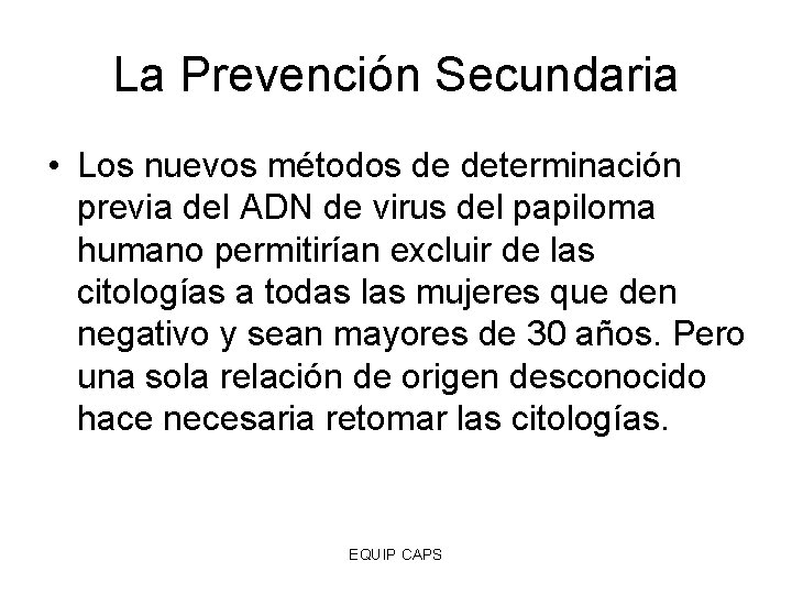 La Prevención Secundaria • Los nuevos métodos de determinación previa del ADN de virus