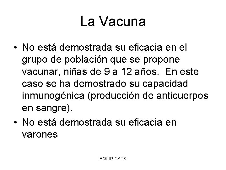 La Vacuna • No está demostrada su eficacia en el grupo de población que