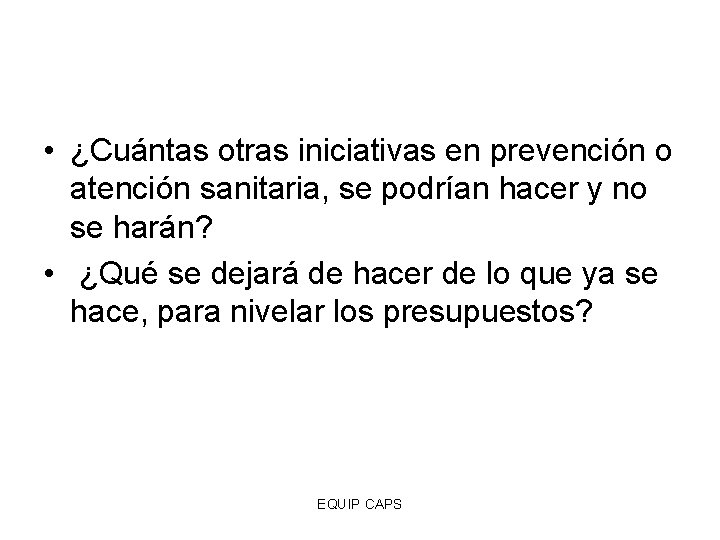  • ¿Cuántas otras iniciativas en prevención o atención sanitaria, se podrían hacer y