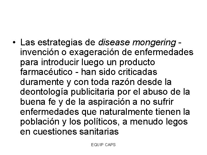  • Las estrategias de disease mongering - invención o exageración de enfermedades para