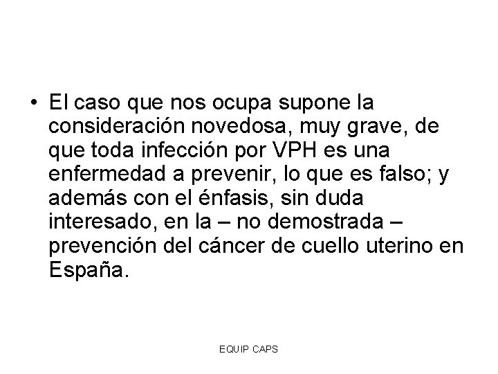  • El caso que nos ocupa supone la consideración novedosa, muy grave, de