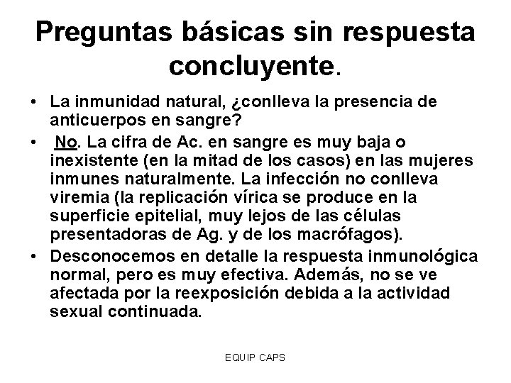 Preguntas básicas sin respuesta concluyente. • La inmunidad natural, ¿conlleva la presencia de anticuerpos