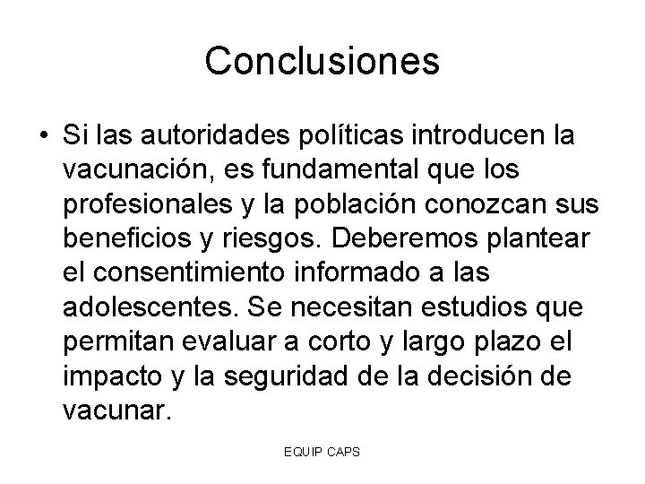 Conclusiones • Si las autoridades políticas introducen la vacunación, es fundamental que los profesionales