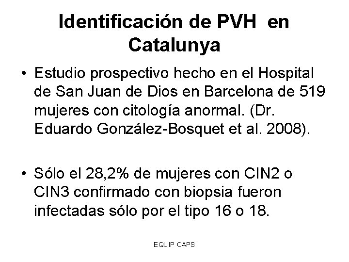 Identificación de PVH en Catalunya • Estudio prospectivo hecho en el Hospital de San