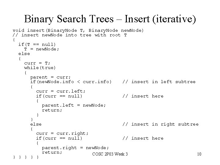 Binary Search Trees – Insert (iterative) void insert(Binary. Node T, Binary. Node new. Node)