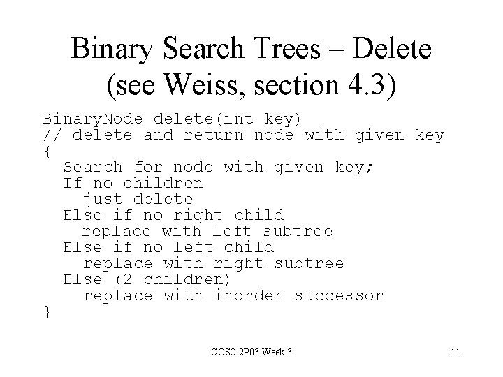 Binary Search Trees – Delete (see Weiss, section 4. 3) Binary. Node delete(int key)