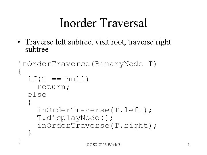 Inorder Traversal • Traverse left subtree, visit root, traverse right subtree in. Order. Traverse(Binary.