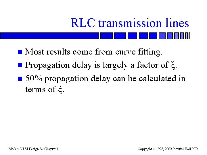 RLC transmission lines Most results come from curve fitting. n Propagation delay is largely