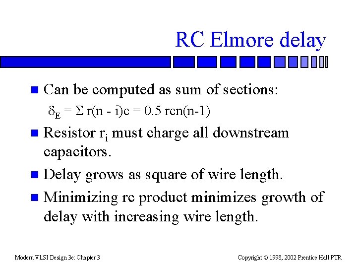 RC Elmore delay n Can be computed as sum of sections: E = r(n