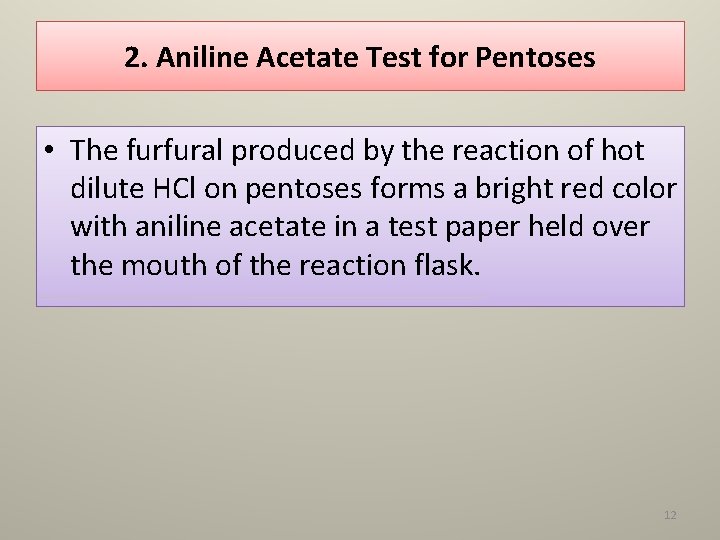 2. Aniline Acetate Test for Pentoses • The furfural produced by the reaction of