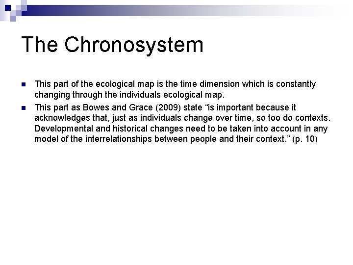 The Chronosystem n n This part of the ecological map is the time dimension