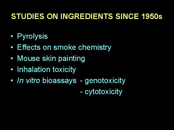 STUDIES ON INGREDIENTS SINCE 1950 s • • • Pyrolysis Effects on smoke chemistry