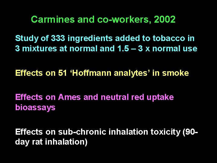 Carmines and co-workers, 2002 Study of 333 ingredients added to tobacco in 3 mixtures