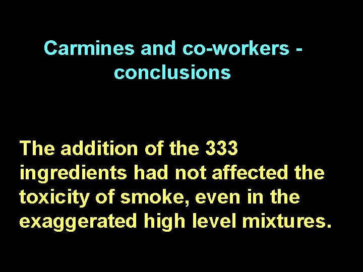 Carmines and co-workers conclusions The addition of the 333 ingredients had not affected the