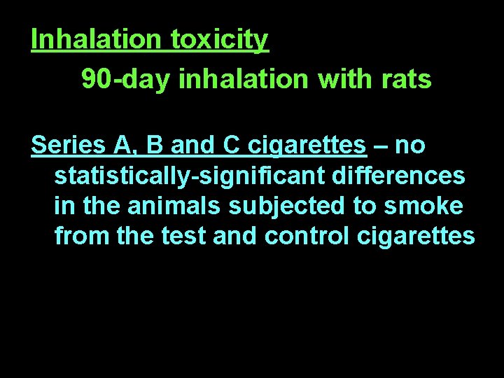 Inhalation toxicity 90 -day inhalation with rats Series A, B and C cigarettes –