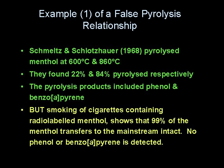 Example (1) of a False Pyrolysis Relationship • Schmeltz & Schlotzhauer (1968) pyrolysed menthol