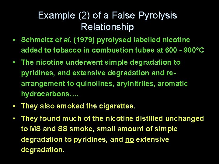 Example (2) of a False Pyrolysis Relationship • Schmeltz et al. (1979) pyrolysed labelled