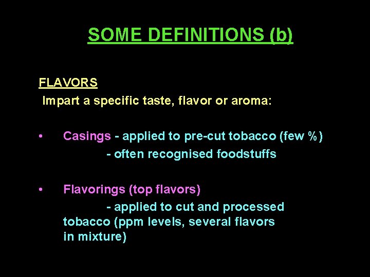 SOME DEFINITIONS (b) FLAVORS Impart a specific taste, flavor or aroma: • Casings -