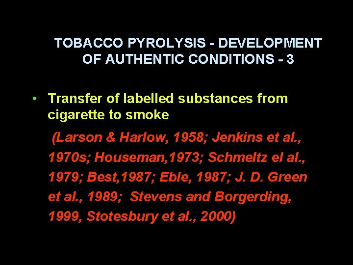 TOBACCO PYROLYSIS - DEVELOPMENT OF AUTHENTIC CONDITIONS - 3 • Transfer of labelled substances