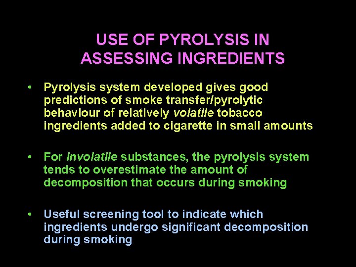 USE OF PYROLYSIS IN ASSESSING INGREDIENTS • Pyrolysis system developed gives good predictions of