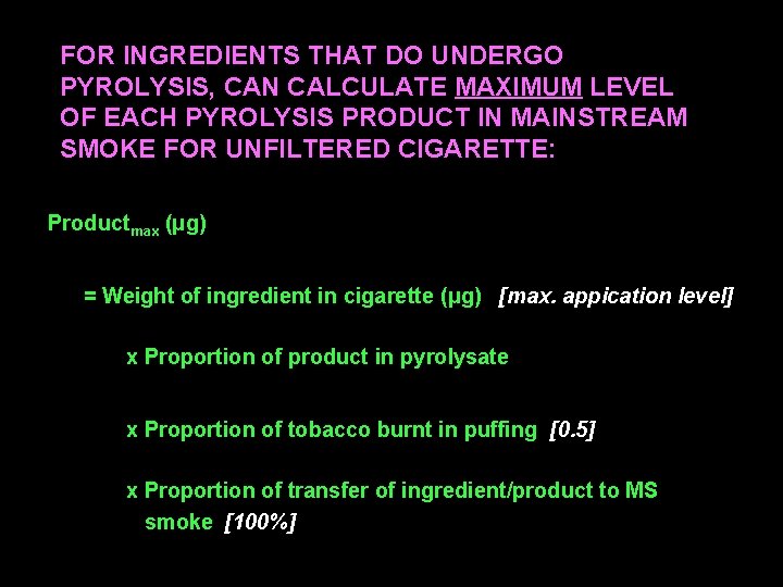 FOR INGREDIENTS THAT DO UNDERGO PYROLYSIS, CAN CALCULATE MAXIMUM LEVEL OF EACH PYROLYSIS PRODUCT