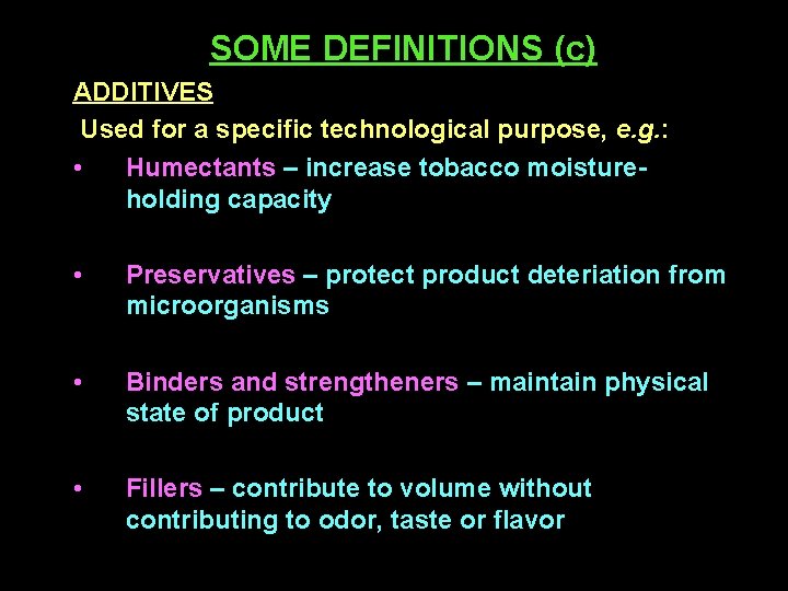 SOME DEFINITIONS (c) ADDITIVES Used for a specific technological purpose, e. g. : •