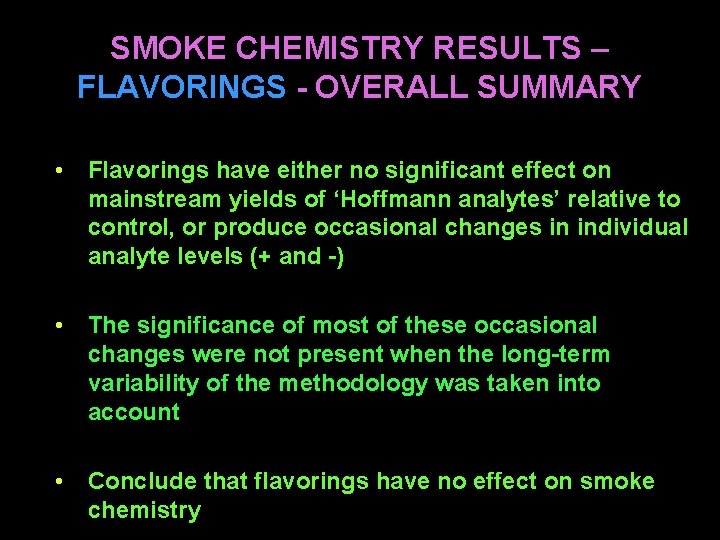 SMOKE CHEMISTRY RESULTS – FLAVORINGS - OVERALL SUMMARY • Flavorings have either no significant