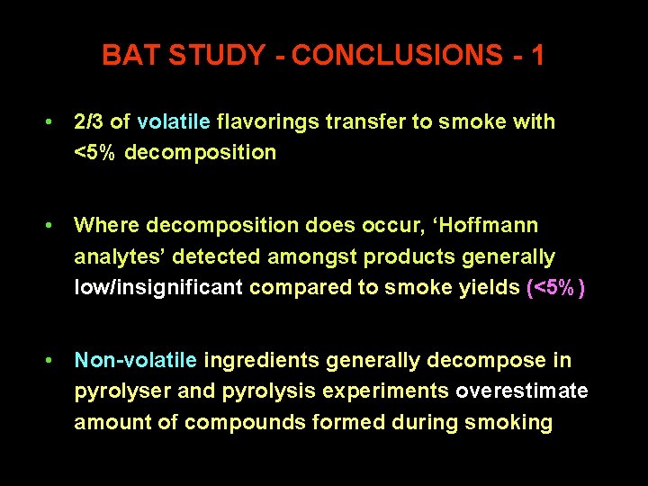 BAT STUDY - CONCLUSIONS - 1 • 2/3 of volatile flavorings transfer to smoke