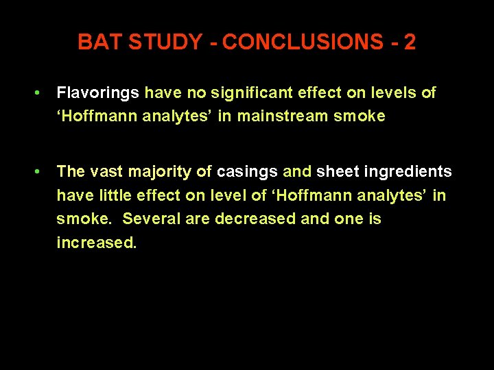 BAT STUDY - CONCLUSIONS - 2 • Flavorings have no significant effect on levels