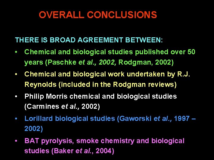 OVERALL CONCLUSIONS THERE IS BROAD AGREEMENT BETWEEN: • Chemical and biological studies published over