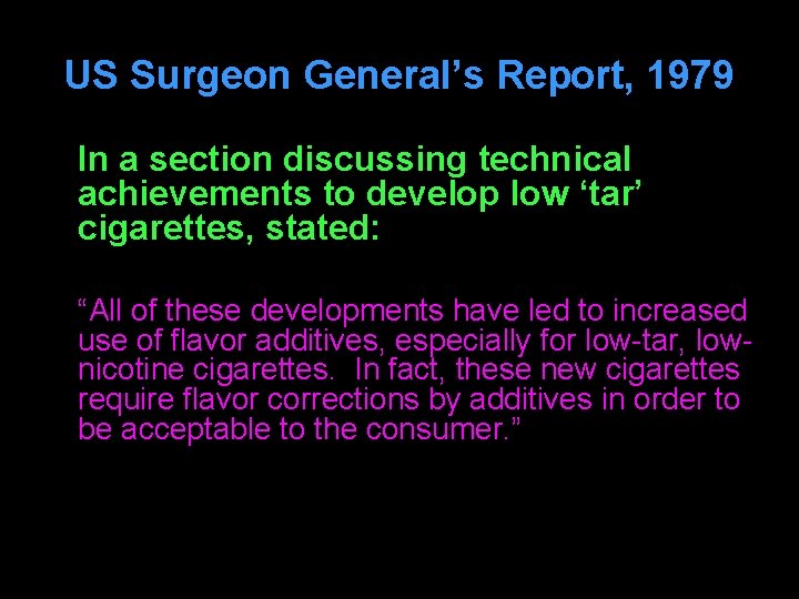 US Surgeon General’s Report, 1979 In a section discussing technical achievements to develop low