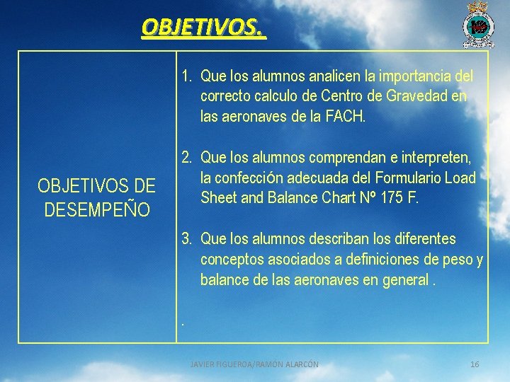 OBJETIVOS. 1. Que los alumnos analicen la importancia del correcto calculo de Centro de