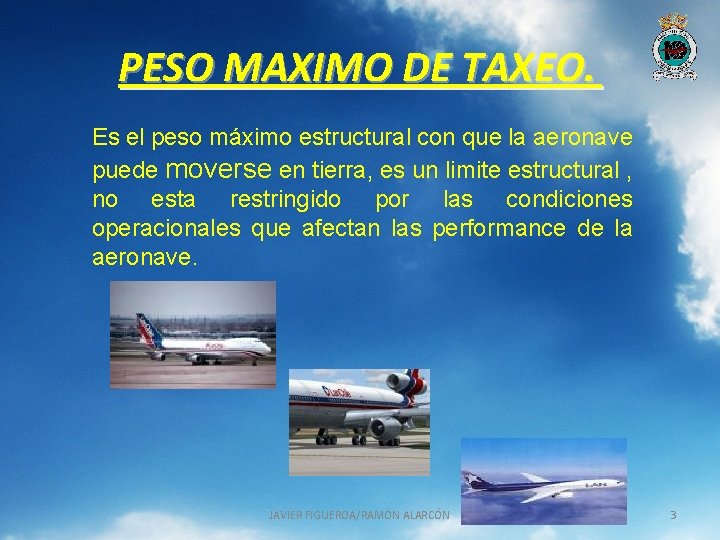 PESO MAXIMO DE TAXEO. Es el peso máximo estructural con que la aeronave puede