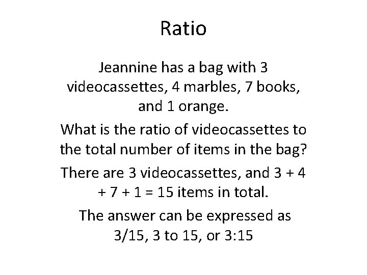 Ratio A ration is a comparison between two