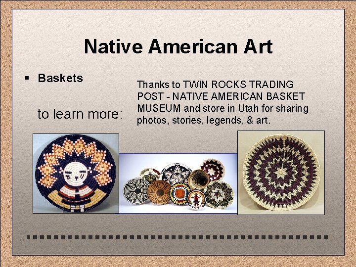 Native American Art § Baskets to learn more: Thanks to TWIN ROCKS TRADING POST