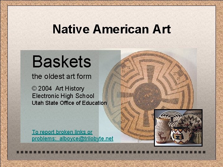 Native American Art Baskets the oldest art form © 2004 Art History Electronic High