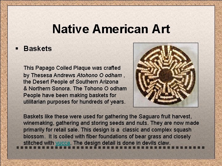Native American Art § Baskets This Papago Coiled Plaque was crafted by Thesesa Andrews