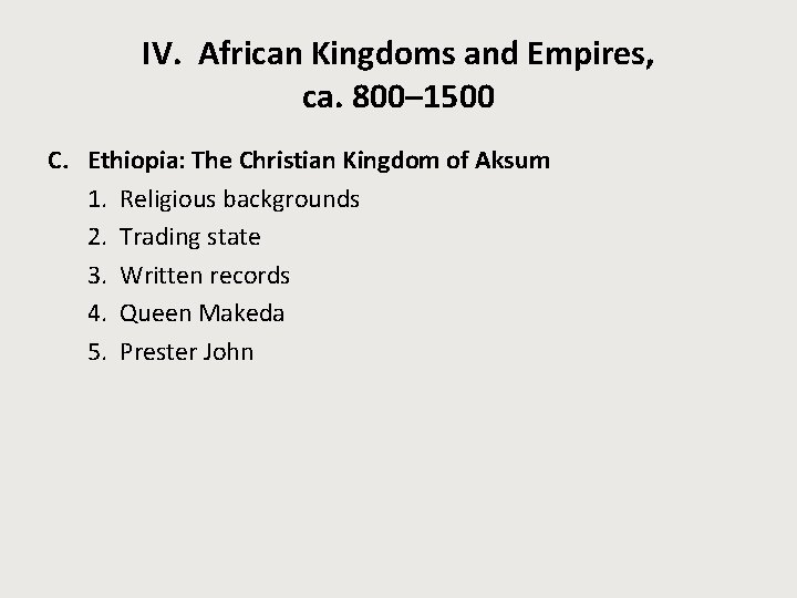 IV. African Kingdoms and Empires, ca. 800– 1500 C. Ethiopia: The Christian Kingdom of