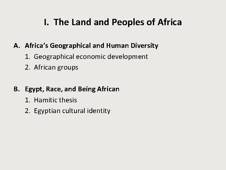 I. The Land Peoples of Africa A. Africa’s Geographical and Human Diversity 1. Geographical