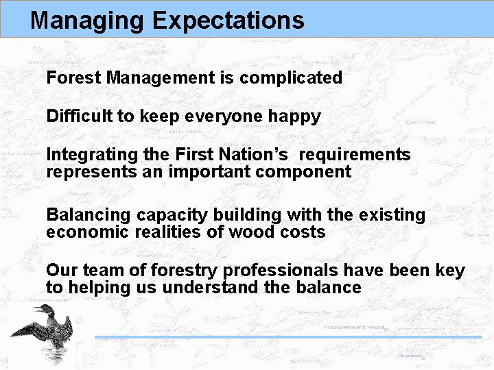 Managing Expectations Forest Management is complicated Difficult to keep everyone happy Integrating the First