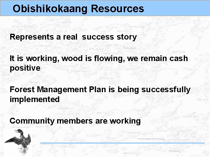 Obishikokaang Resources Represents a real success story It is working, wood is flowing, we