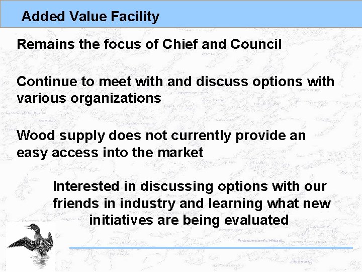 Added Value Facility Remains the focus of Chief and Council Continue to meet with