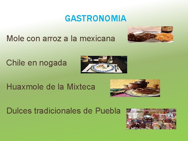 GASTRONOMIA Mole con arroz a la mexicana Chile en nogada Huaxmole de la Mixteca