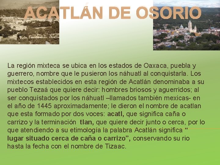 ACATLÁN DE OSORIO La región mixteca se ubica en los estados de Oaxaca, puebla