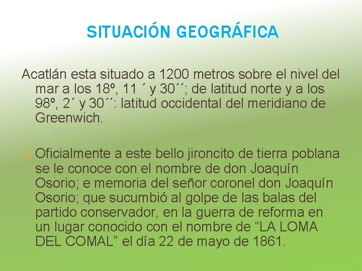 SITUACIÓN GEOGRÁFICA Acatlán esta situado a 1200 metros sobre el nivel del mar a