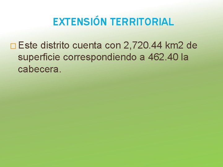 EXTENSIÓN TERRITORIAL � Este distrito cuenta con 2, 720. 44 km 2 de superficie