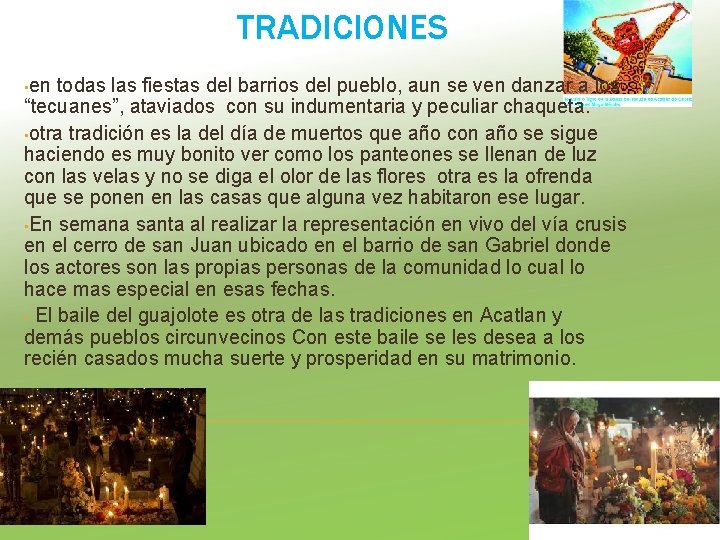 TRADICIONES • en todas las fiestas del barrios del pueblo, aun se ven danzar