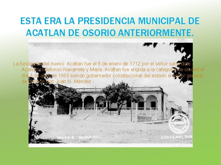 ESTA ERA LA PRESIDENCIA MUNICIPAL DE ACATLAN DE OSORIO ANTERIORMENTE. La fundación del nuevo