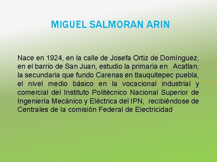 MIGUEL SALMORAN ARIN Nace en 1924, en la calle de Josefa Ortiz de Domínguez,