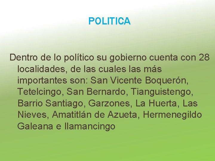 POLITICA Dentro de lo político su gobierno cuenta con 28 localidades, de las cuales